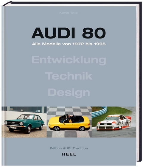 Audi 80 - Alle Modelle von 1972 bis 1995 - Kevin Thiel