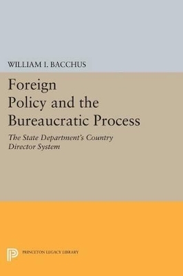 Foreign Policy and the Bureaucratic Process - William I. Bacchus