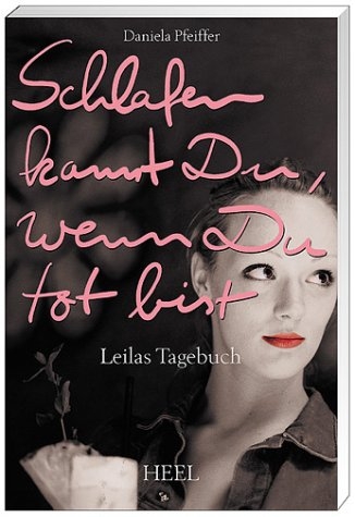 Schlafen kannst du, wenn du tot bist - Daniela Pfeiffer, Leila Gorek
