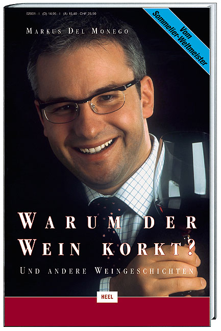 Warum der Wein korkt? ...und andere Weingeschichten - Markus del Monego
