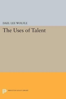 The Uses of Talent - Dael Lee Wolfle