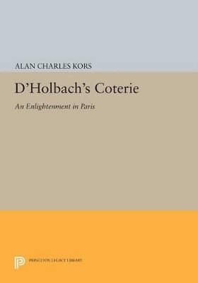 D'Holbach's Coterie - Alan Charles Kors