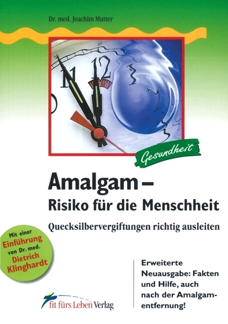 Amalgam &ndash; Risiko f&uuml;r die Menschheit - Joachim Mutter