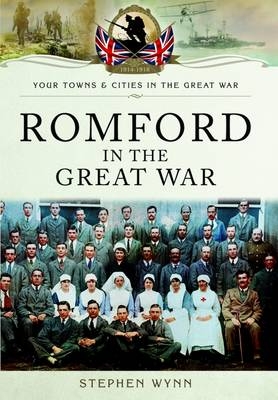 Romford in the Great War - Stephen Wynn