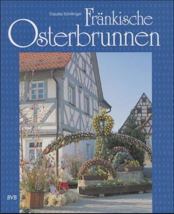 Fr&auml;nkische Osterbrunnen - Claudia Schillinger