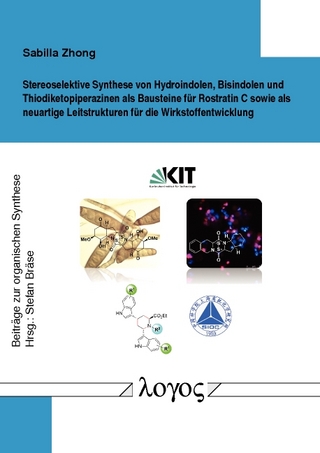 Stereoselektive Synthese von Hydroindolen, Bisindolen und Thiodiketopiperazinen als Bausteine für Rostratin C sowie als neuartige Leitstrukturen für die Wirkstoffentwicklung
