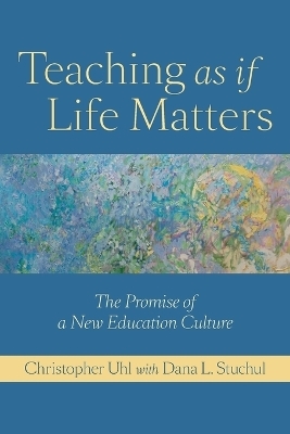 Teaching as if Life Matters - Christopher Uhl
