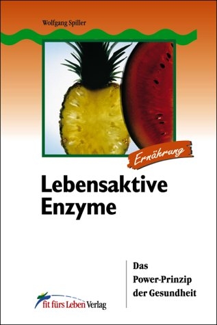 Lebensaktive Enzyme - Wolfgang Spiller