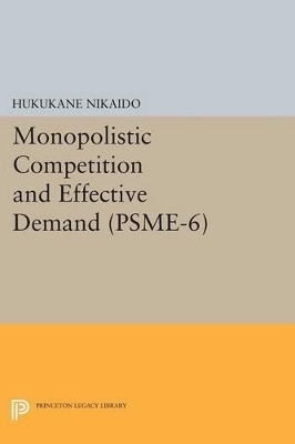 Monopolistic Competition and Effective Demand. (PSME-6) - Hukukane Nikaido