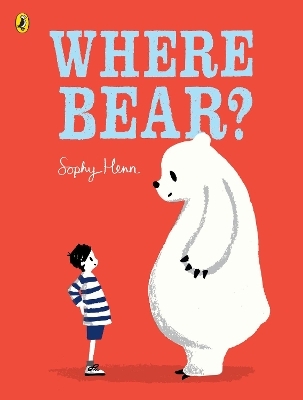 Where Bear? - Sophy Henn