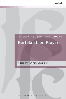 Karl Barth on Prayer - Dr Ashley Cocksworth