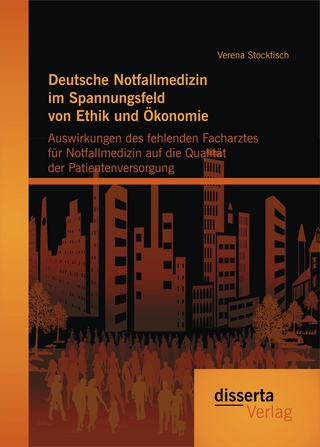 Deutsche Notfallmedizin im Spannungsfeld von Ethik und Ökonomie: Auswirkungen des fehlenden Facharztes für Notfallmedizin auf die Qualität der Patientenversorgung