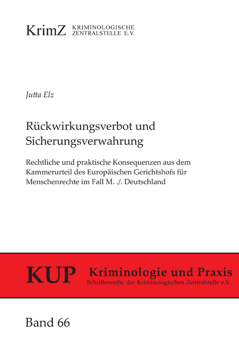 R&uuml;ckwirkungsverbot und Sicherungsverwahrung - Jutta Elz