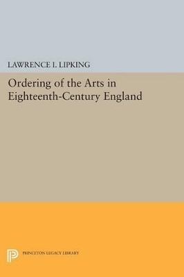Ordering of the Arts in Eighteenth-Century England - Lawrence I. Lipking