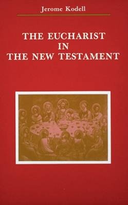 The Eucharist in New Testament - Jerome Kodell