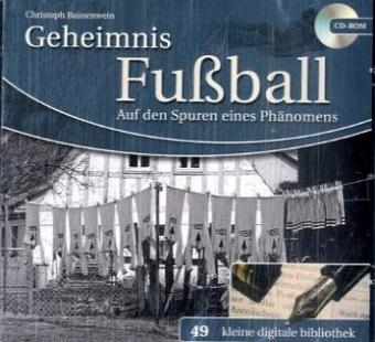 Geheimnis Fußball, 1 CD-ROM - Christoph Bausenwein