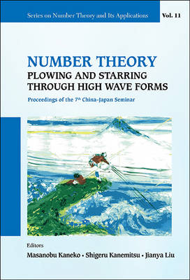 Number Theory: Plowing And Starring Through High Wave Forms - Proceedings Of The 7th China-japan Seminar - 