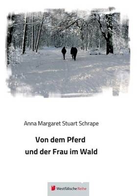 Von dem Pferd und der Frau im Wald - Anna Schrape