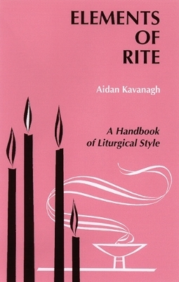 Elements of Rite - Aidan Kavanagh