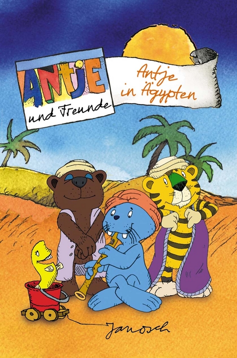 Janosch - Antje und Freunde, Antje in &Auml;gypten