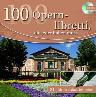 100 Opernlibretti, die jeder haben muss