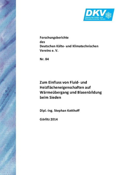 Zum Einfluss von Fluid- und Heizfl&auml;cheneigenschaften auf W&auml;rme&uuml;bergang und Blasenbildung beim Sieden - Stephan Kotthoff