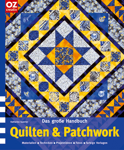 Das grosse Handbuch Quilten & Patchwork - Katharine Guerrier