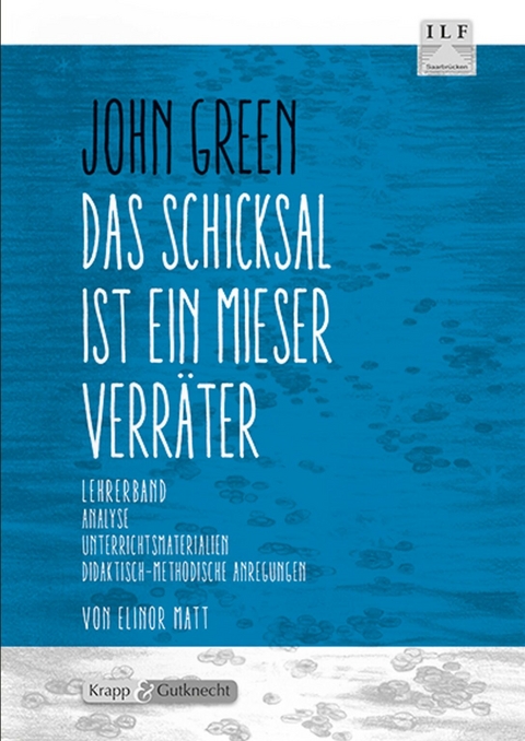 Das Schicksal ist ein mieser Verr&auml;ter &ndash; John Green &ndash; Lehrerheft - Elinor Matt
