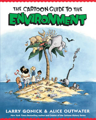 Cartoon Guide to the Environment - Larry Gonick, Alice Outwater