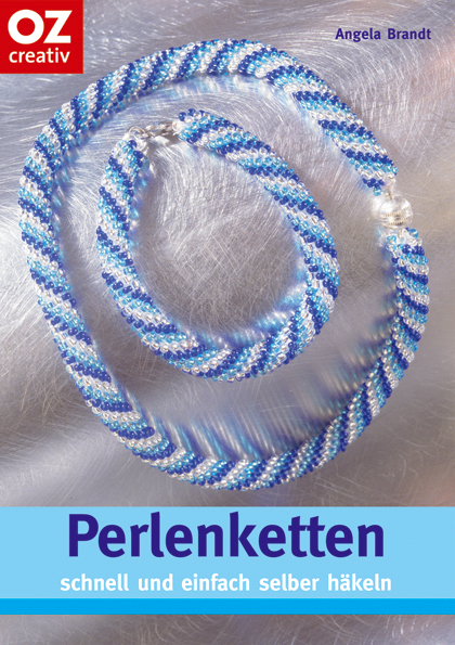 Perlenketten schnell und einfach selber h&auml;keln - Angela Brandt