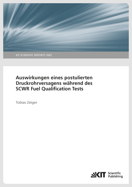 Auswirkungen eines postulierten Druckrohrversagens w&auml;hrend des SCWR Fuel Qualification Tests - Tobias Zeiger