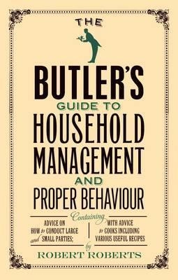 The Butler's Guide to Household Management and Proper Behaviour