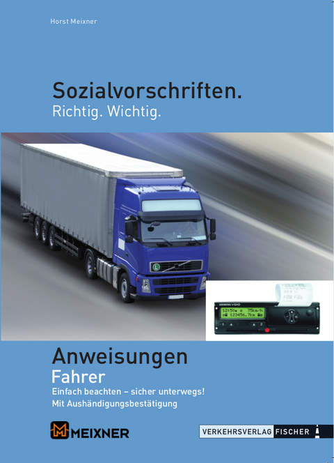 Anweisungen Fahrer Sozialvorschriften - f&uuml;r &Ouml;sterreich - Horst Meixner