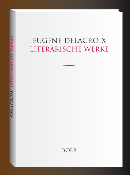 Literarische Werke - Eug&egrave;ne Delacroix