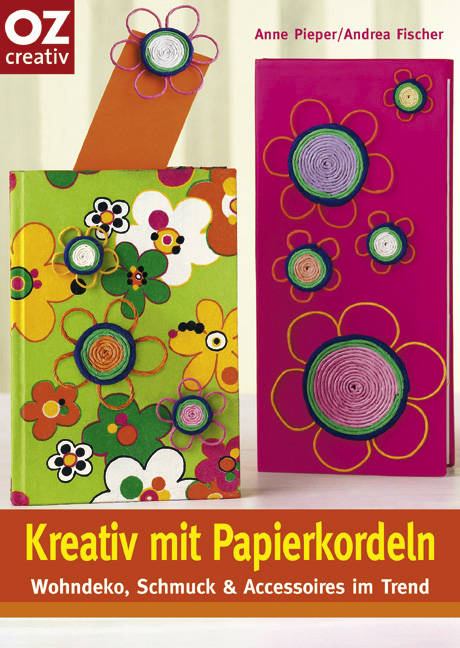 Kreativ mit Papierkordeln - Anne Pieper