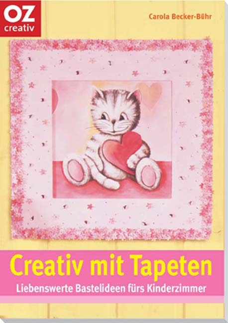 Creativ mit Tapeten - Carola Becker-B&uuml;hr