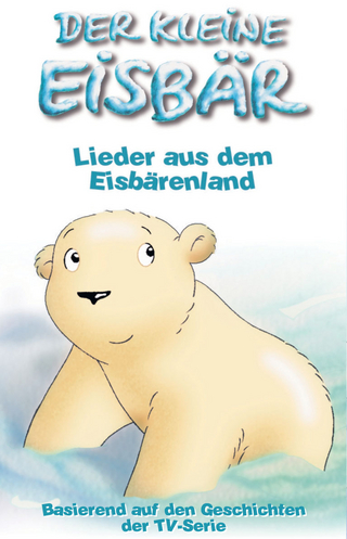 Der kleine Eisbär - Lieder aus dem Eisbärenland