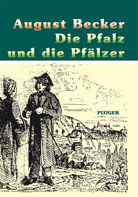 Die Pfalz und die Pf&auml;lzer - August Becker