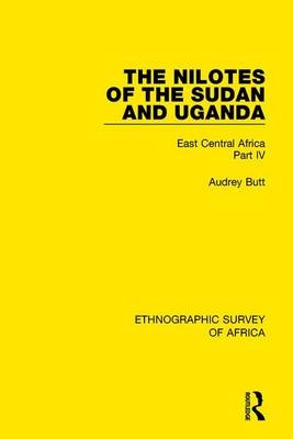 Nilotes of the Sudan and Uganda -  Audrey Butt