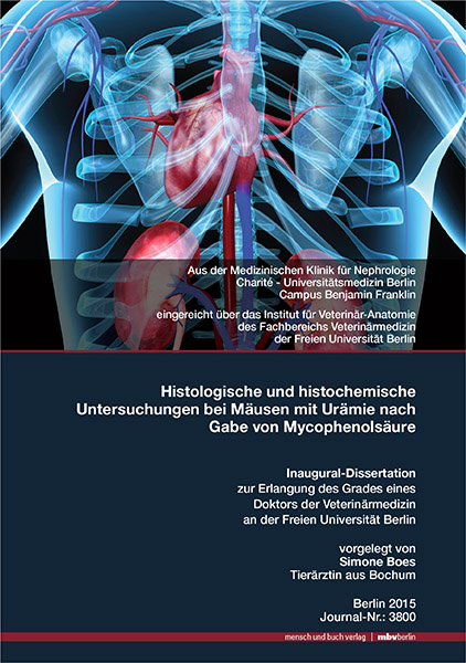 Histologische und histochemische Untersuchungen bei M&auml;usen mit Ur&auml;mie nach Gabe von Mycophenols&auml;ure - Simone Boes