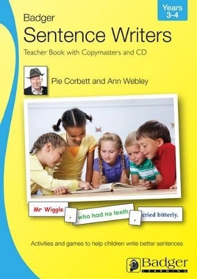 Sentence Writers Teacher Book & CD: Year 3-4 - Pie Corbett, Ann Webley