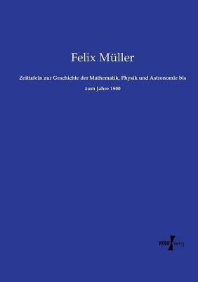 Zeittafeln zur Geschichte der Mathematik, Physik und Astronomie bis zum Jahre 1500