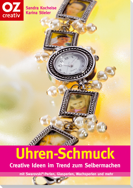 Uhren-Schmuck - Sandra Kocheise, Karina Stieler