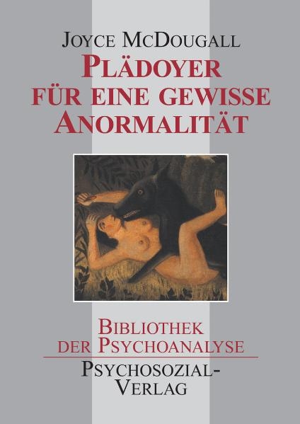 Pl&auml;doyer f&uuml;r eine gewisse Anormalit&auml;t - Joyce McDougall