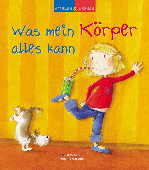 Was mein K&ouml;rper alles kann - Astrid Hille, Dina Sch&auml;fer