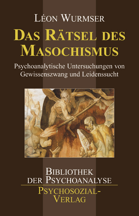 Das R&auml;tsel des Masochismus - L&eacute;on Wurmser