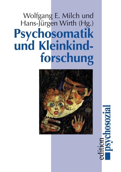 Psychosomatik und Kleinkindforschung - Wolfgang E. Milch, Hans-J&uuml;rgen Wirth