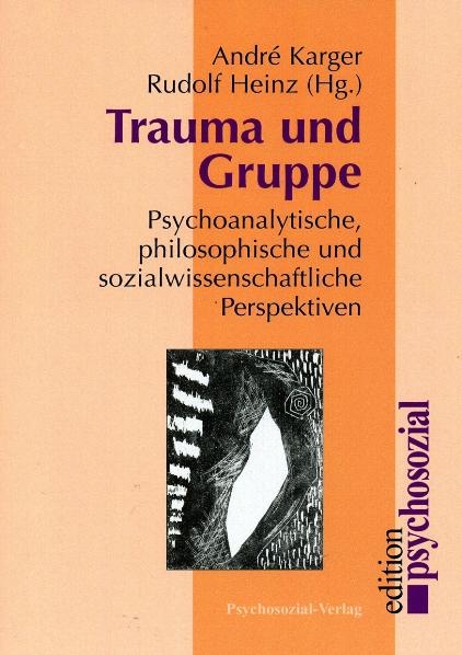 Trauma und Gruppe - Andr&eacute; Karger, Rudolf Heinz
