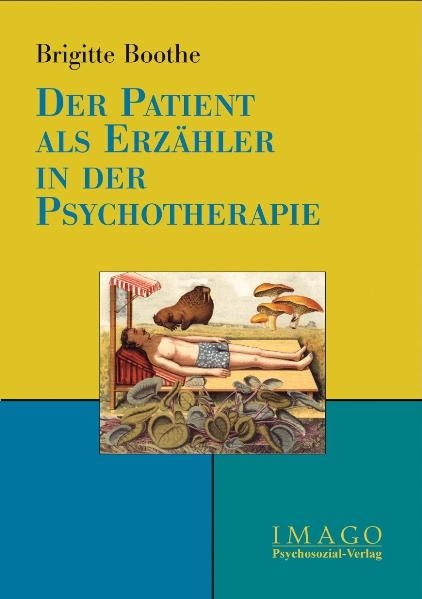 Der Patient als Erz&auml;hler in der Psychotherapie - Brigitte Boothe