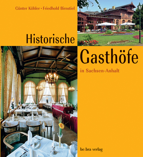 Historische Gasth&ouml;fe in Sachsen-Anhalt - G&uuml;nter K&ouml;hler, Friedhold Birnstiel